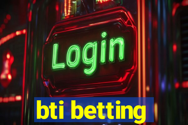 bti betting